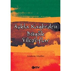 AŞKTA KAYBEDEN BÜYÜK FILOZOFLAR - ANDREW SHAFFER