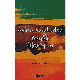 AŞKTA KAYBEDEN BÜYÜK FILOZOFLAR - ANDREW SHAFFER