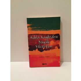 AŞKTA KAYBEDEN BÜYÜK FILOZOFLAR - ANDREW SHAFFER