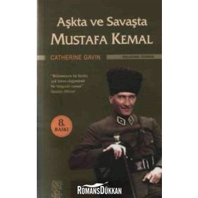 AŞKTA VE SAVAŞTA MUSTAFA KEMAL - CATHERINE GAVIN