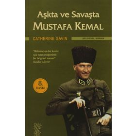 AŞKTA VE SAVAŞTA MUSTAFA KEMAL - CATHERINE GAVIN