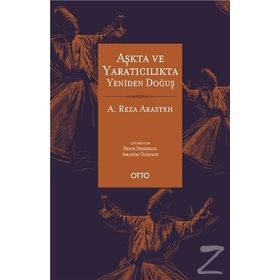 Aşkta ve Yaratıcılıkta Yeniden Doğuş - A. Reza Arasteh