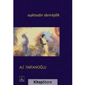 Aşktadır Dervişlik - ALİ TARTANOĞLU