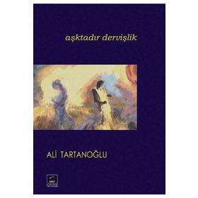 Aşktadır Dervişlik - ALİ TARTANOĞLU