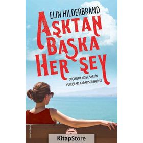 Aşktan Başka Herşey - Elin Hilderbrand