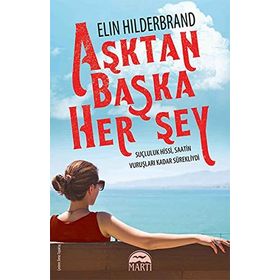Aşktan Başka Herşey - Elin Hilderbrand