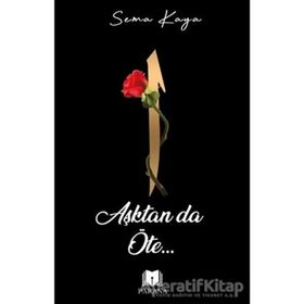 Aşktan Da Öte - Sema Kaya - Parana Yayınları