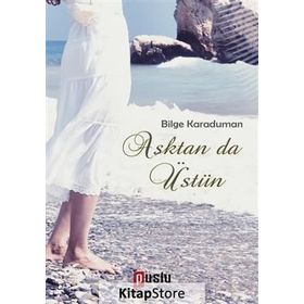 Aşktan da Üstün / Bilge Karaduman