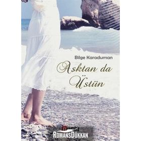 Aşktan da Üstün / Bilge Karaduman