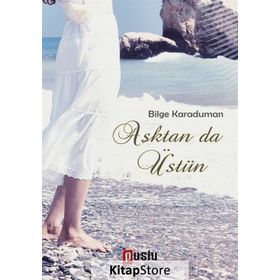 Aşktan da Üstün / Bilge Karaduman