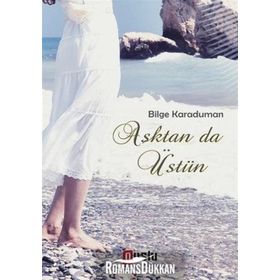 Aşktan da Üstün / Bilge Karaduman