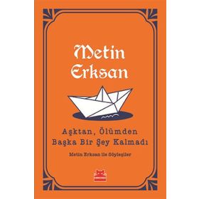 Aşktan, Ölümden Başka Bir Şey Kalmadı - Metin Erksan