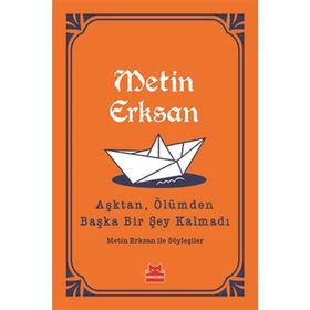 Aşktan, Ölümden Başka Bir Şey Kalmadı - Metin Erksan
