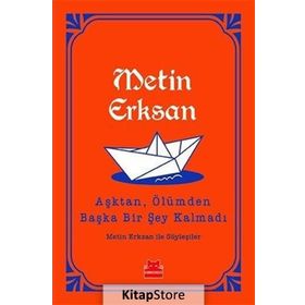 Aşktan, Ölümden Başka Bir Şey Kalmadı - Metin Erksan