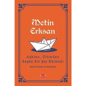 Aşktan, Ölümden Başka Bir Şey Kalmadı - Metin Erksan