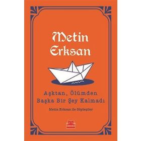 Aşktan, Ölümden Başka Bir Şey Kalmadı - Metin Erksan
