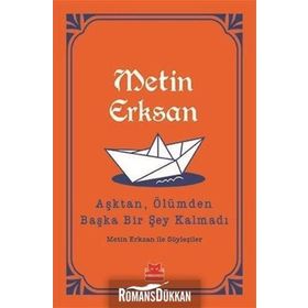Aşktan, Ölümden Başka Bir Şey Kalmadı - Metin Erksan
