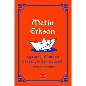 Aşktan, Ölümden Başka Bir Şey Kalmadı - Metin Erksan