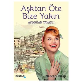 Aşktan Öte Bize Yakın - Aydoğan Yavaşlı