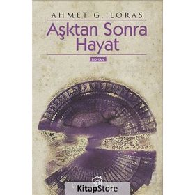 AŞKTAN SONRA HAYAT - AHMET G. LORAS
