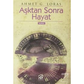 AŞKTAN SONRA HAYAT - AHMET G. LORAS