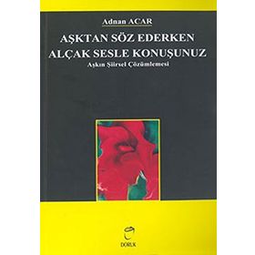 Aşktan Söz Ederken Alçak Sesle Konuşunuz - A. Adnan Azar