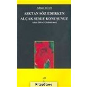 Aşktan Söz Ederken Alçak Sesle Konuşunuz - A. Adnan Azar