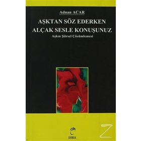 Aşktan Söz Ederken Alçak Sesle Konuşunuz - A. Adnan Azar