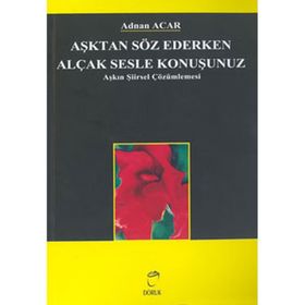 Aşktan Söz Ederken Alçak Sesle Konuşunuz - A. Adnan Azar