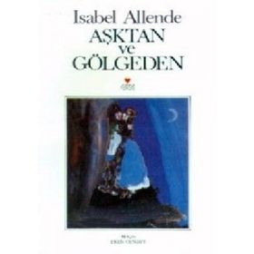 AŞKTAN VE GÖLGEDEN - ISABEL ALLENDE