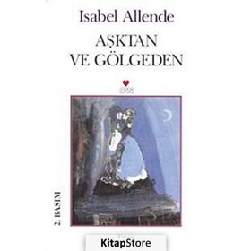 AŞKTAN VE GÖLGEDEN - ISABEL ALLENDE