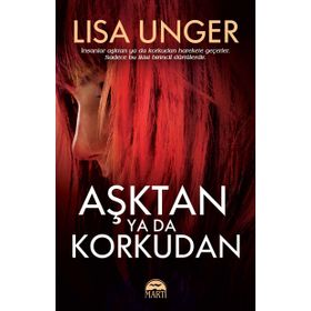 Aşktan Ya Da Korkudan - Lisa Unger