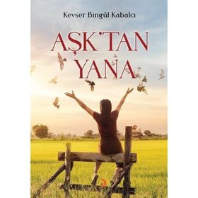 Aşktan Yana - Kevser Bingül Kabalcı