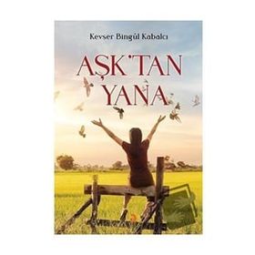 Aşktan Yana - Kevser Bingül Kabalcı