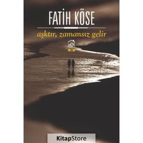 Aşktır, Zamansız Gelir - Fatih Köse