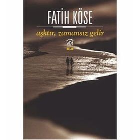 Aşktır, Zamansız Gelir - Fatih Köse