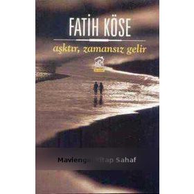Aşktır, Zamansız Gelir - Fatih Köse