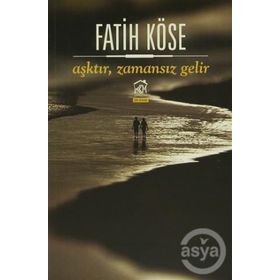 Aşktır, Zamansız Gelir - Fatih Köse