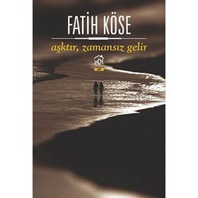 Aşktır, Zamansız Gelir - Fatih Köse