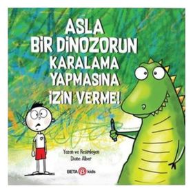 Asla Bir Dinozorun Karalama Yapmasına İzin Verme - Diane Alber