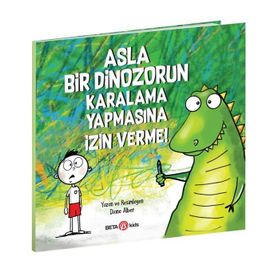 Asla Bir Dinozorun Karalama Yapmasına İzin Verme - Diane Alber