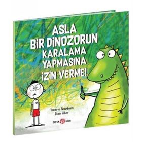 Asla Bir Dinozorun Karalama Yapmasına İzin Verme - Diane Alber
