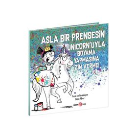 Asla Bir Prensesin Unicorn'uyla Boyama Yapmasına İzin Verme! - Beta Kids