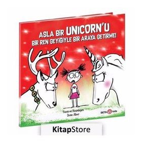 Asla Bir Unicorn'u Bir Ren Geyiğiyle Bir Araya Getirme - Diane Alber