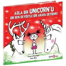 Asla Bir Unicorn'u Bir Ren Geyiğiyle Bir Araya Getirme - Diane Alber