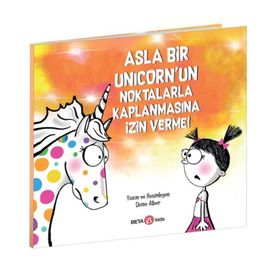 Asla Bir Unicorn'un Noktalarla Kaplanmasına İzin Verme - Diane Alber