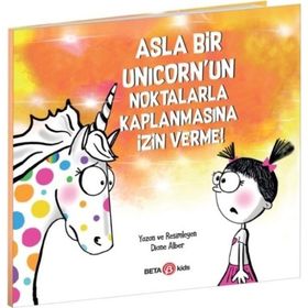 Asla Bir Unicorn'un Noktalarla Kaplanmasına İzin Verme - Diane Alber