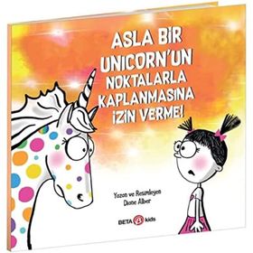 Asla Bir Unicorn'un Noktalarla Kaplanmasına İzin Verme - Diane Alber