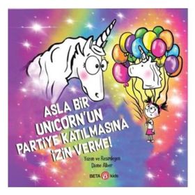 Asla Bir Unicorn'un Partiye Katılmasına İzin Verme - Diane Alber