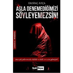 Asla Denemediğimizi Söyleyemezsin! - Erdinç Atça